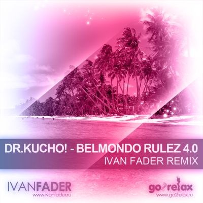 Dr. Kucho - Belmondo Rulez 4.0 (DJ Ivan Fader Remix) [2011]